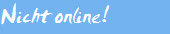 Nicht online!